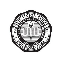PACIFIC UNION COLLEGE· FOUNDED 1882 THEY SHALL BE ALL TAUGHT OF GOD logo