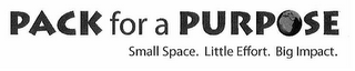 PACK FOR A PURPOSE SMALL SPACE. LITTLE EFFORT. BIG IMPACT. logo