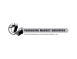 PACKAGING MARKET OBSERVER EDITORIAL COMMENTARY FROM CRANIAL CAPITAL, INC logo