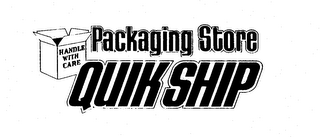 PACKAGING STORE QUIK SHIP HANDLE WITH CARE