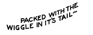 PACKED WITH THE WIGGLE IN IT'S TAIL logo