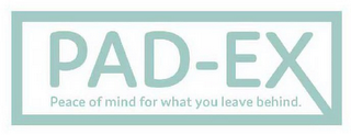 PAD-EX PEACE OF MIND FOR WHAT YOU LEAVEBEHIND logo