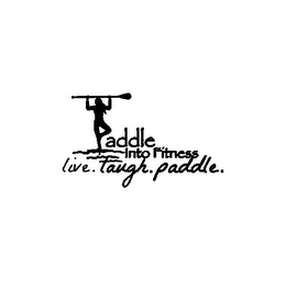 PADDLE INTO FITNESS LIVE. LAUGH. PADDLE. logo