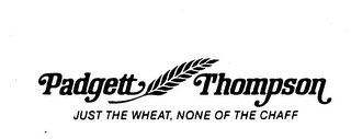 PADGETT THOMPSON JUST THE WHEAT, NONE OF THE CHAFF logo