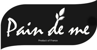 PAIN DE ME PRODUCT OF FRANCE logo