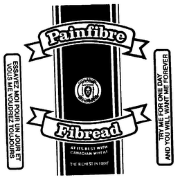 PAINFIBRE FIBREAD AT ITS BEST WITH CANADIAN WHEAT THE RICHES IN FIBRE TRY ME FOR ONE DAY AND YOU WILL WANT ME FOREVER logo