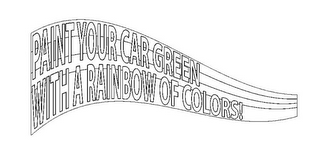 PAINT YOUR CAR GREEN WITH A RAINBOW OF COLORS! logo
