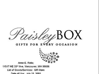 PAISLEY BOX GIFTS FOR EVERY OCCASION ANNA E. ROLLO; 11517 NE 33RD AVE. VANCOUVER, WA 98686 LIST OF GOOD/SERVICES; GIFT WARE DATE OF USE. JULY 15 2003 logo