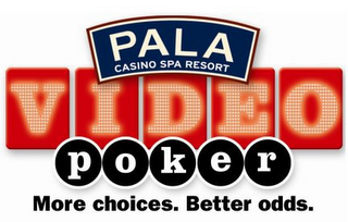 PALA CASINO SPA RESORT VIDEO POKER MORE CHOICES. BETTER ODDS. logo