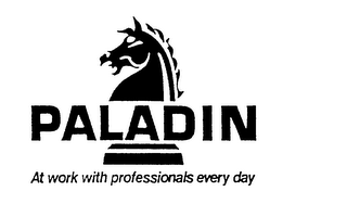 PALADIN AT WORK WITH PROFESSIONALS EVERY DAY