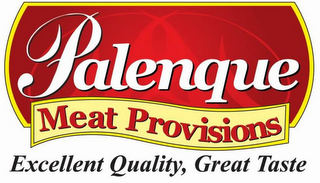 PALENQUE MEAT PROVISIONS EXCELLENT QUALITY, GREAT TASTE logo