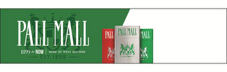 PALL MALL 1899 TO NOW MORE OF WHAT MATTERS EST 1899 logo