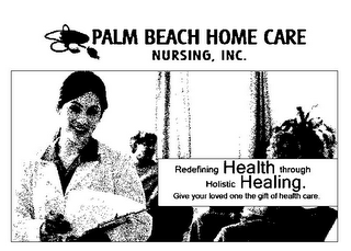PALM BEACH HOME CARE NURSING, INC. REDEFINING HEALTH THROUGH HOLISTIC HEALING. GIVE YOUR LOVED ONE THE GIFT OF HEALTH CARE. logo