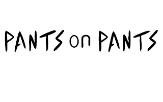 PANTS ON PANTS