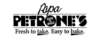 PAPA PETRONES TAKE 'N BAKE FRESH TO TAKE.  EASY TO BAKE. logo