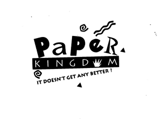 PAPER KINGDOM IT DOESN'T GET ANY BETTER! logo