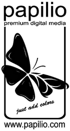 PAPILIO PREMIUM DIGITAL MEDIA JUST ADD COLORS WWW.PAPILIO.COM logo