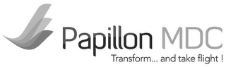 PAPILLON MDC TRANSFORM...AND TAKE FLIGHT! logo