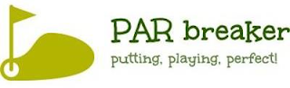 PAR BREAKER PUTTING, PLAYING, PERFECT! logo