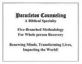 PARACLETOS COUNSELING, A BIBLICAL SPECIALTY FIVE-BRANCHED METHODOLOGY FOR WHOLE-PERSON RECOVERYRENEWING MINDS, TRANSFORMING LIVES AND IMPACTING THE WORLD! logo