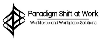 PARADIGM SHIFT AT WORK WORKFORCE AND WORKPLACE SOLUTIONS logo