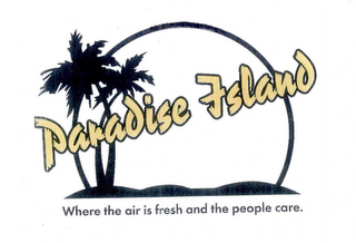 PARADISE ISLAND WHERE THE AIR IS FRESH AND THE PEOPLE CARE. logo