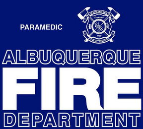 PARAMEDIC ALBUQUERQUE FIRE DEPT. ESTABLISHED 1900 ALBUQUERQUE FIRE DEPARTMENT logo