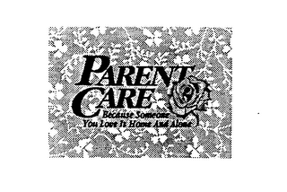 PARENT CARE BECAUSE SOMEONE YOU LOVE IS HOME AND ALONE logo