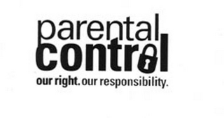 PARENTAL CONTROL OUR RIGHT. OUR RESPONSIBILITY. logo