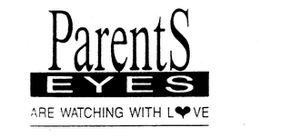 PARENTS EYES ARE WATCHING WITH LOVE logo