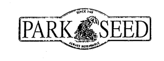 PARK SEED SINCE 1868 ALWAYS DEPENDABLE logo