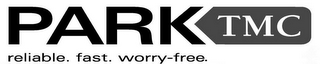 PARK TMC RELIABLE. FAST. WORRY-FREE. logo
