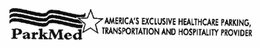 PARKMED AMERICA'S EXCLUSIVE HEALTHCARE PARKING, TRANSPORTATION AND HOSPITALITY PROVIDER logo