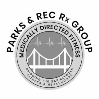 PARKS & REC RX GROUP MEDICALLY DIRECTED FITNESS BRIDGING THE GAP BETWEEN FITNESS & HEALTHCARE logo