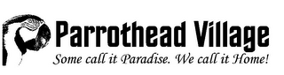 PARROTHEAD VILLAGE SOME CALL IT PARADISE. WE CALL IT HOME! logo