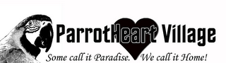 PARROTHEART VILLAGE SOME CALL IT PARADISE. WE CALL IT HOME! logo