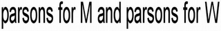 PARSONS FOR M AND PARSONS FOR W logo