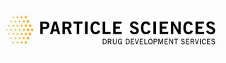 PARTICLE SCIENCES DRUG DEVELOPMENT SERVICES