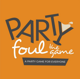 PARTY FOUL THE GAME - A PARTY GAME FOR EVERYONE logo