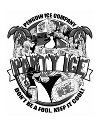 PARTY ICE PENGUIN ICE COMPANY DON'T BE A FOOL, KEEP IT COOL! logo