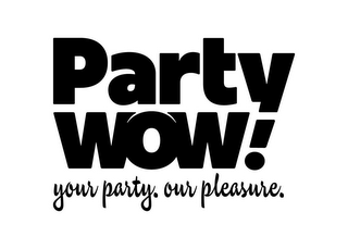 PARTY WOW! YOUR PARTY. OUR PLEASURE. logo