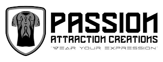 PASSION ATTRACTION CREATIONS "WEAR YOUR EXPRESSION" logo