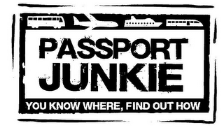 PASSPORT JUNKIE YOU KNOW WHERE, FIND OUT HOW logo