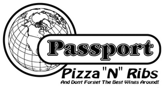 PASSPORT PIZZA "N" RIBS AND DON'T FORGET THE BEST WINGS AROUND! logo