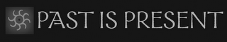PAST IS PRESENT logo