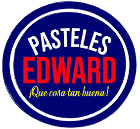 PASTELES EDWARD ¡QUE COSA TAN BUENA! logo