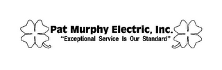 PAT MURPHY ELECTRIC, INC. "EXCEPTIONAL SERVICE IS OUR STANDARD" logo