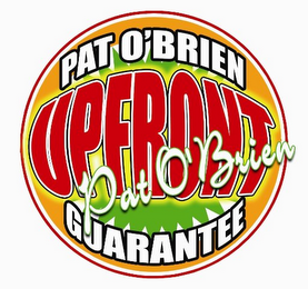PAT O'BRIEN UPFRONT GUARANTEE PAT O'BRIEN logo