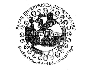 PATAIL ENTERPRISES, INCORPORATED IN TOYS WE TRUST QUALITY CULTURAL AND EDUCATIONAL TOYS logo