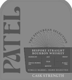 PATEL THE EPICUREAN SELECTION BESPOKE STRAIGHT BOURBON WHISKEY BARRELED SINGLE BARREL NO. AGE YEAR MONTH PROOF % ALC/ VOL SINGLE BARREL- HAND SELECTED CASK STRENGTH logo
